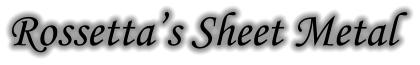 Rossetta�s Sheet Metal